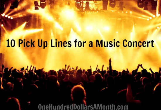 10 Pick Up Lines for a Music Concert - One Hundred Dollars a Month
