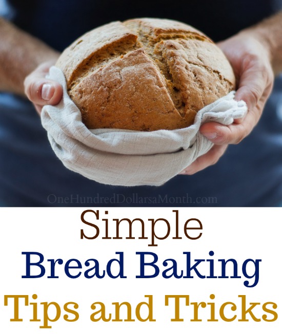 Bread Baking Tips And Tricks - One Hundred Dollars A Month