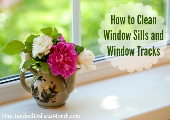 How to Clean Window Sills and Window Tracks - One Hundred Dollars